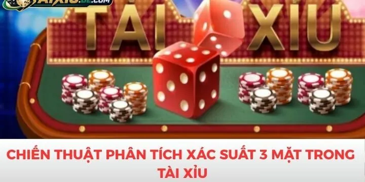 Chiến thuật hiệu quả kết hợp cùng phân tích xác suất 3 mặt trong tài xỉu