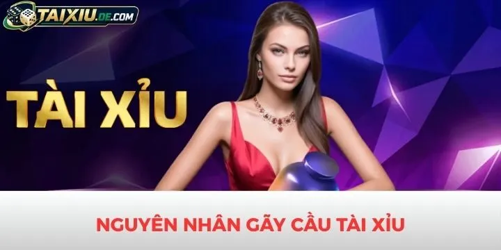 Gãy cầu tài xỉu xuất hiện do nhiều nguyên nhân nhác nhau