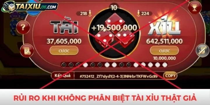 Rủi ro khi không biết cách phân biệt tài xỉu thật giả 